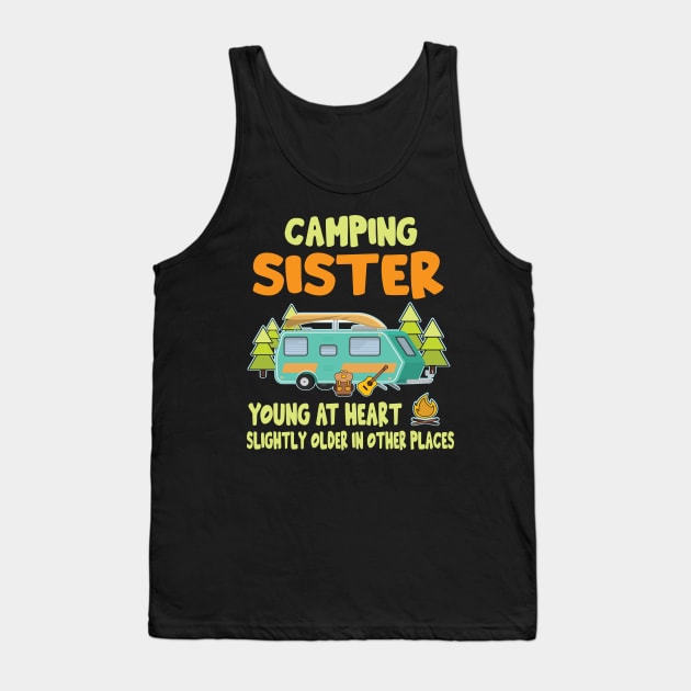 Camping Sister Young At Heart Slightly Older In Other Places Happy Camper Summer Christmas In July Tank Top by Cowan79